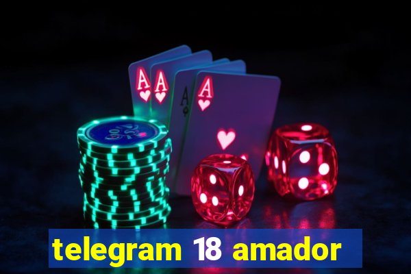 telegram 18 amador